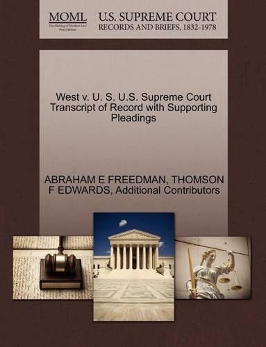 West V. U. S. U.S. Supreme Court Transcript of Record with Supporting Pleadings