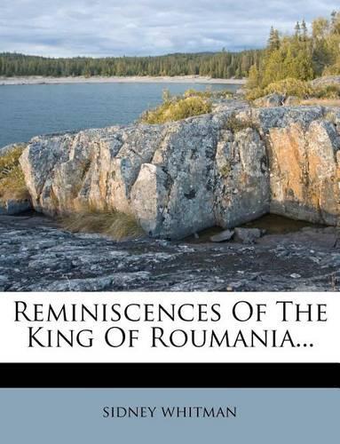 Reminiscences of the King of Roumania...