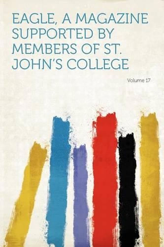 Eagle, a Magazine Supported by Members of St. John's College Volume 17: (English)