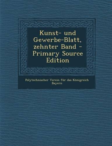 Kunst- Und Gewerbe-Blatt, Zehnter Band