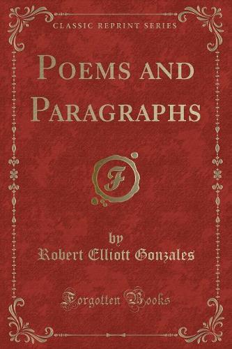 Poems and Paragraphs (Classic Reprint)