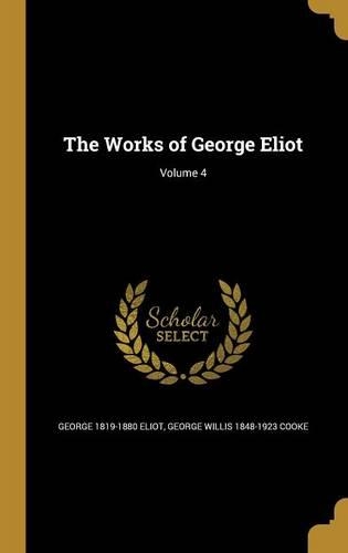 The Works of George Eliot; Volume 4
