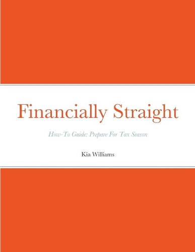 Financially Straight How-To Prepare For Tax Season Gudie: Financially Straight How-To Guide: Prepare For Tax Season