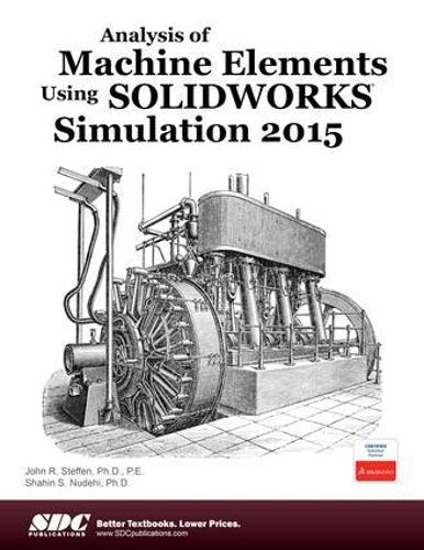 Analysis of Machine Elements Using SOLIDWORKS Simulation 2015