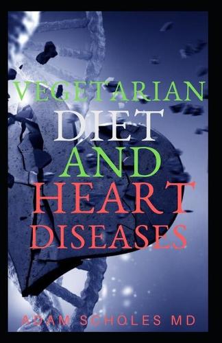 Vegetarian Diet and Heart Disease: All you need to know about vegetarian diet and heart disease