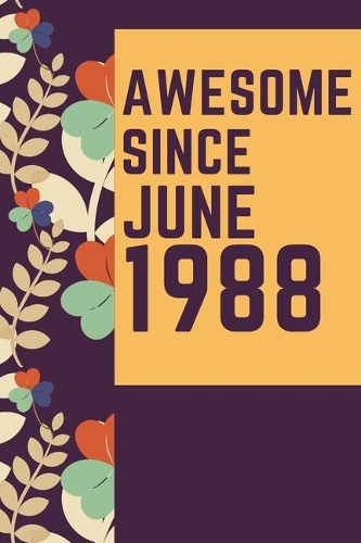 Awesome Since June 1988 Notebook Birthday Gift