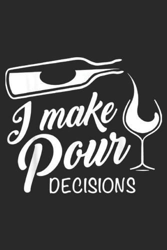 I Make Pour Decisions