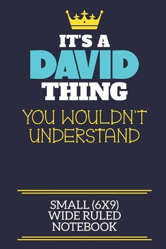 It's A David Thing You Wouldn't Understand Small (6x9) Wide Ruled Notebook
