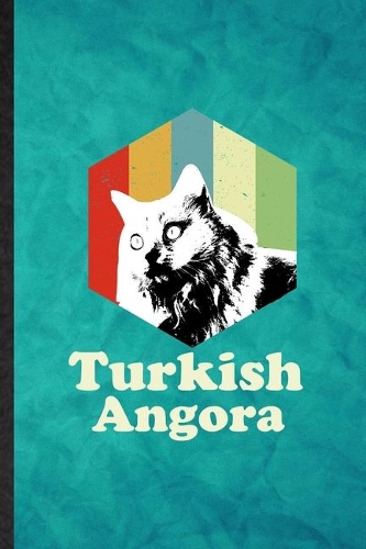 Turkish Angora: Funny Blank Lined Pet Kitten Cat Notebook/ Journal, Graduation Appreciation Gratitude Thank You Souvenir Gag Gift, Modern Cute Graphic 110 Pages