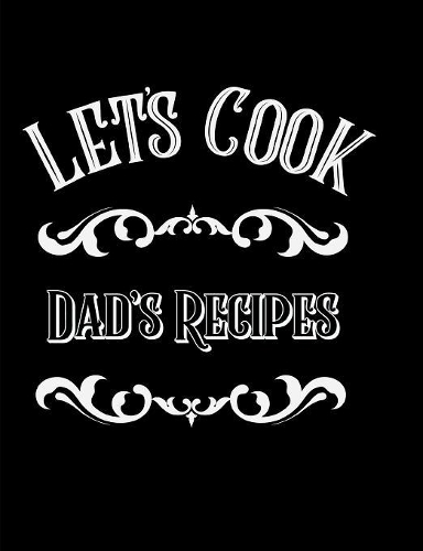 Let's Cook Dad's Recipes: Blank Line Journal