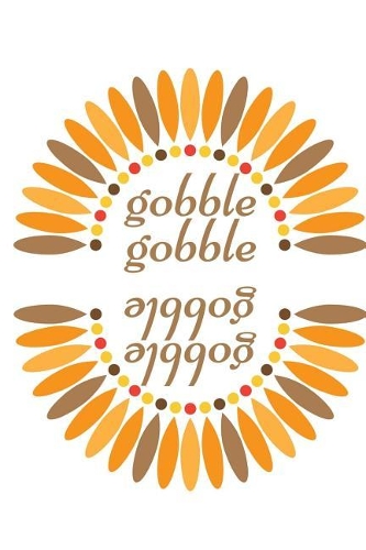 Gobble Gobble: Thanksgiving blank journal consisting of a 100 pages with a gorgeous thanksgiving glossy cover