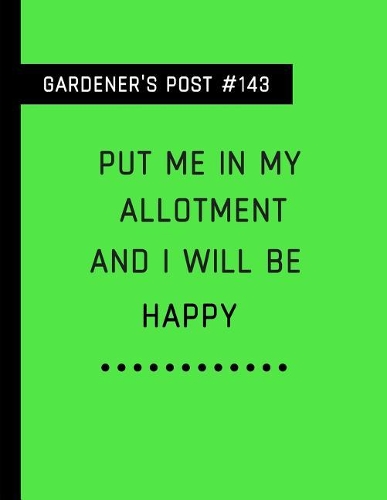 Put Me in My Allotment and I Will Be Happy