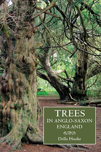 Trees in Anglo-Saxon England: Literature, Lore and Landscape(Anglo-Saxon Studies)
