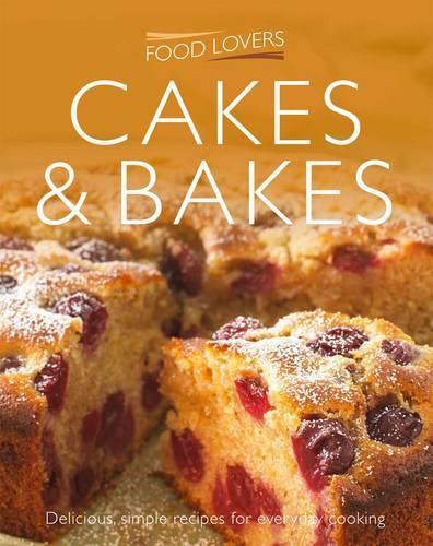 Cakes and Bakes: (Food Lovers)