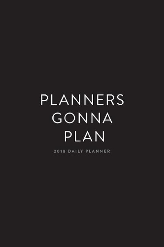 2018 Daily Planner; Planners Gonna Plan