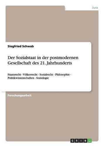 Der Sozialstaat in der postmodernen Gesellschaft des 21. Jahrhunderts