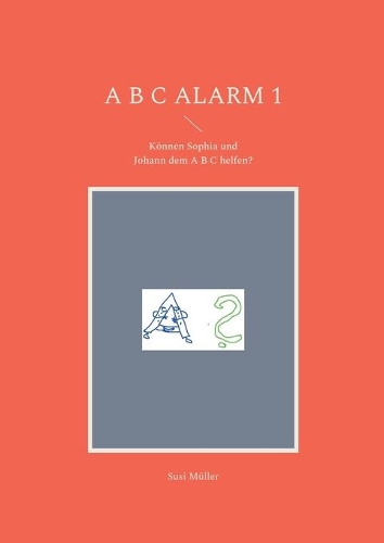 A B C Alarm 1: Können Sophia und Johann dem A B C helfen?