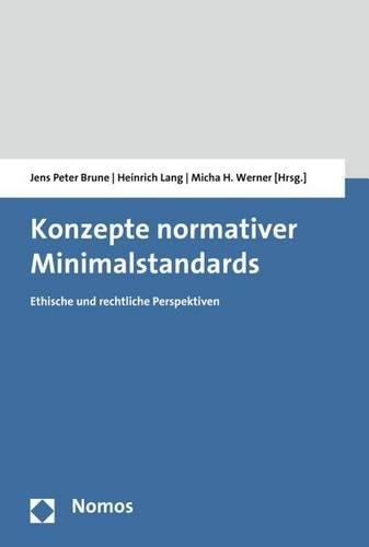 Konzepte Normativer Minimalstandards: Ethische Und Rechtliche Perspektiven