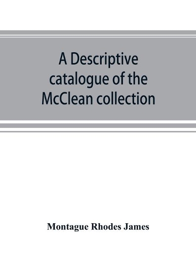 A descriptive catalogue of the McClean collection of manuscripts in the Fitzwilliam museum