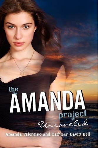 The Amanda Project: Book 4: Unraveled: (4 Amanda Project)