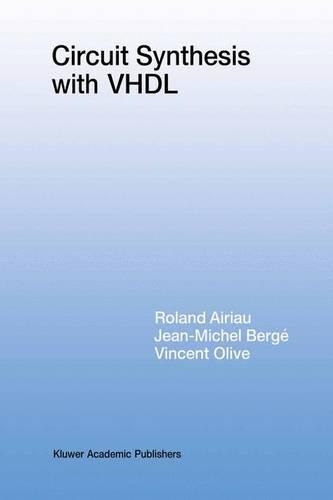 Circuit Synthesis with VHDL: (261 The Springer International Series in Engineering and Computer Science)