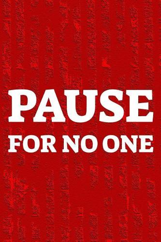 Pause For No One: Daily Success, Motivation and Everyday Inspiration For Your Best Year Ever, 365 days to more Happiness Motivational Year Long Journal / Daily Notebo