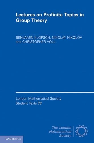 Lectures on Profinite Topics in Group Theory: (Series Number 77 London Mathematical Society Student Texts)