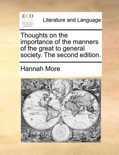 Thoughts on the Importance of the Manners of the Great to General Society. the Second Edition.