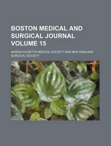 Boston Medical and Surgical Journal Volume 15
