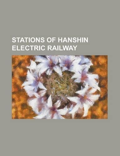 Stations of Hanshin Electric Railway: Amagasaki Center Pool-Mae Station, Amagasaki Station (Hanshin), Ashiya Station (Hanshin), Chibune Station, Chido(English)