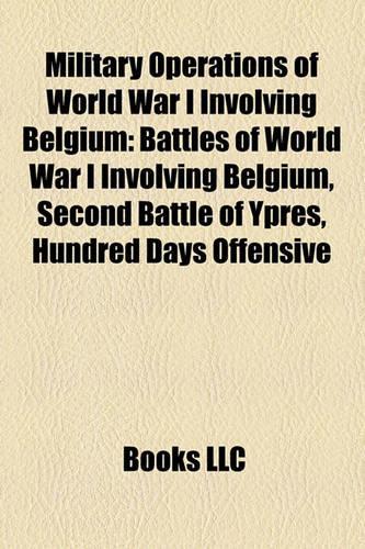 Military Operations of World War I Involving Belgium: Battles of World War I Involving Belgium, Second Battle of Ypres, Hundred Days Offensive(English)