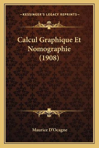 Calcul Graphique Et Nomographie (1908): (French)
