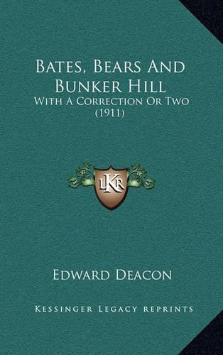Bates, Bears And Bunker Hill: With A Correction Or Two (1911)(English)