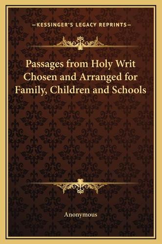 Passages from Holy Writ Chosen and Arranged for Family, Children and Schools