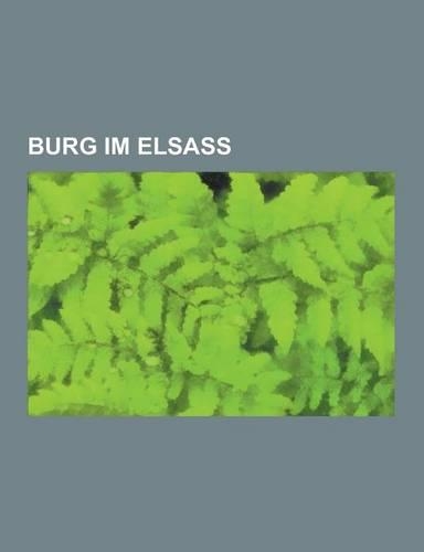 Burg Im Elsass: Liste Von Burgen, Schlossern Und Festungen Im Elsass, Burg Landsberg, Burg Fleckenstein, Haut-K Nigsbourg, Burg Wineck