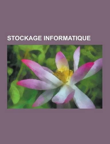 Stockage Informatique: Disque Dur, Raid, Master Boot Record, Stockage D'Information, Disquette, Direct-To-Disk, Mecanographie, Hitachi Conten(French)