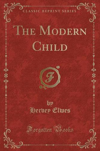 The Modern Child (Classic Reprint): (English)