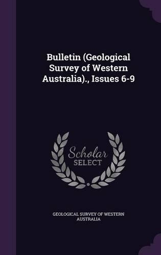 Bulletin (Geological Survey of Western Australia)., Issues 6-9