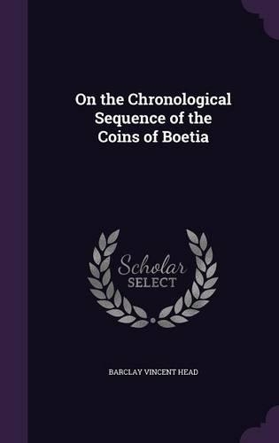 On the Chronological Sequence of the Coins of Boetia: (English)