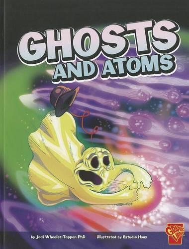 Monster Science Ghosts and Atoms