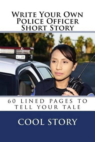 Write Your Own Police Officer Short Story