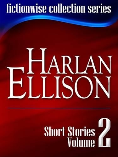 Harlan Ellison Short Stories Volume 2