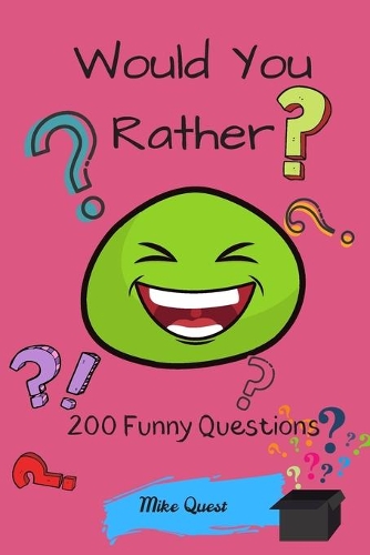 Would You Rather? 200 Funny Questions: Funny Challenging and Silly Questions for Long Car Rides ( Travel Games For Entire Family. Perfect Joke Books & Fun 4 Everyone!