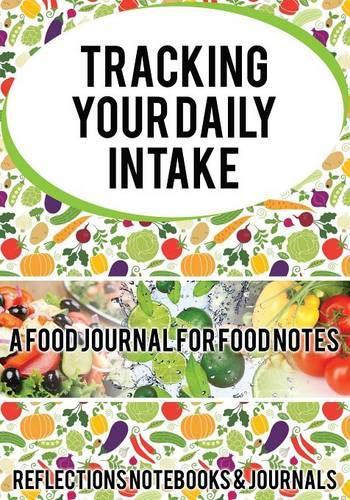 Tracking Your Daily Intake - A Food Journal for Food Notes