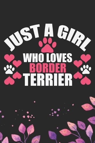 Just A Girl Who Loves Border Terrier