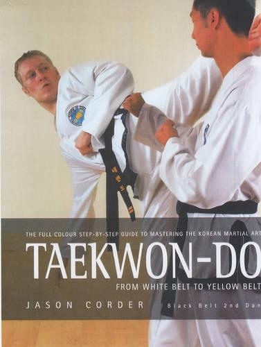 Taekwon-Do: A Full-colour Guide to the Initial Steps of the Korean Martial Art