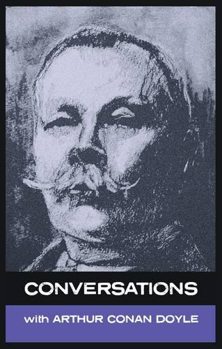 Conversations with Arthur Conan Doyle: In His Own Words(Conversations with...)