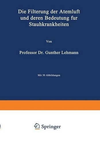Filterung Der Atemluft Und Deren Bedeutung Für Staubkrankheiten: (German)