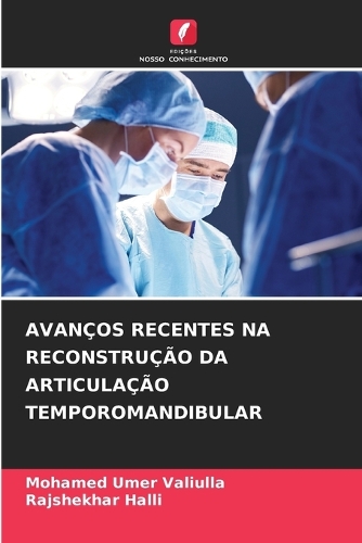Avanços Recentes Na Reconstrução Da Articulação Temporomandibular