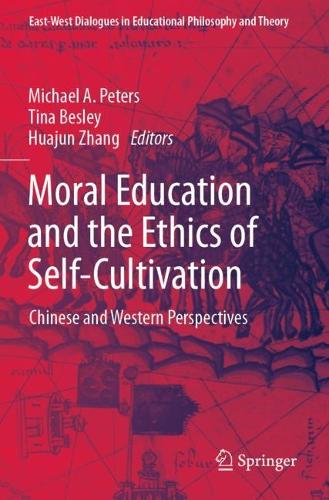 Moral Education and the Ethics of Self-Cultivation: Chinese and Western Perspectives(East-West Dialogues in Educational Philosophy and Theory)